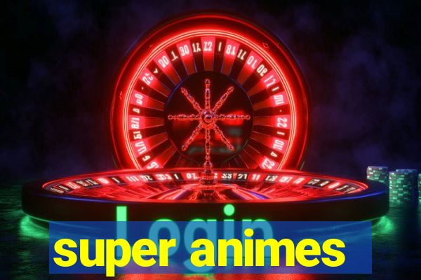 super animes